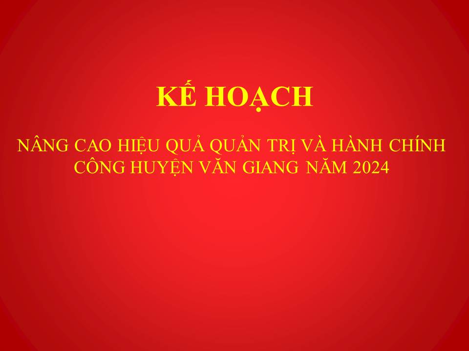   Kế hoạch nâng cao hiệu quả quản trị và hành chính công huyện Văn Giang năm 2024